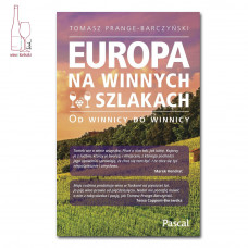 Tomasz Prange-Barczyński, Europa na winnych szlakach. Od winnicy do winnicy