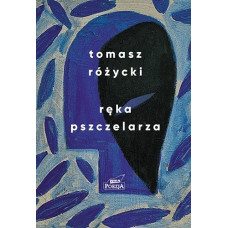 Tomasz Różycki - Ręka pszczelarza