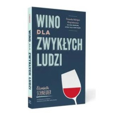 Elisabeth Schneider - Wino dla zwykłych ludzi